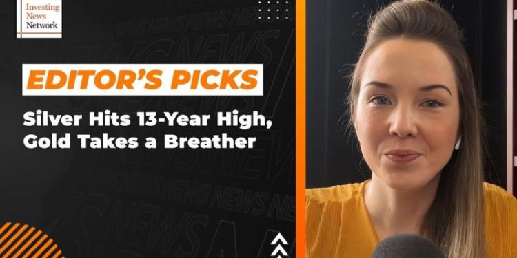 Editor’s Picks: Silver Price Hits 13 Year High, Gold Takes a Breather