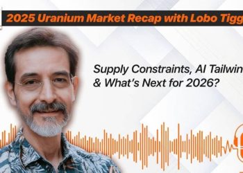 Lobo Tiggre: Supply Tight, Demand Strong, What’s Next for the 2026 Uranium Market?